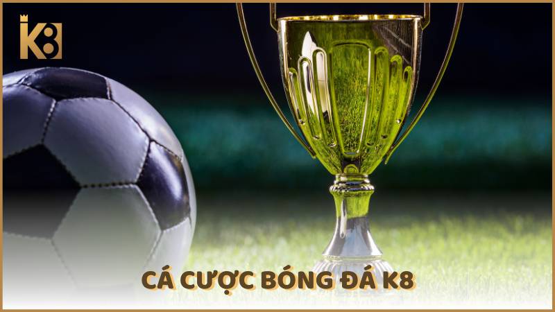 Ca Cuoc Bong Da K8
