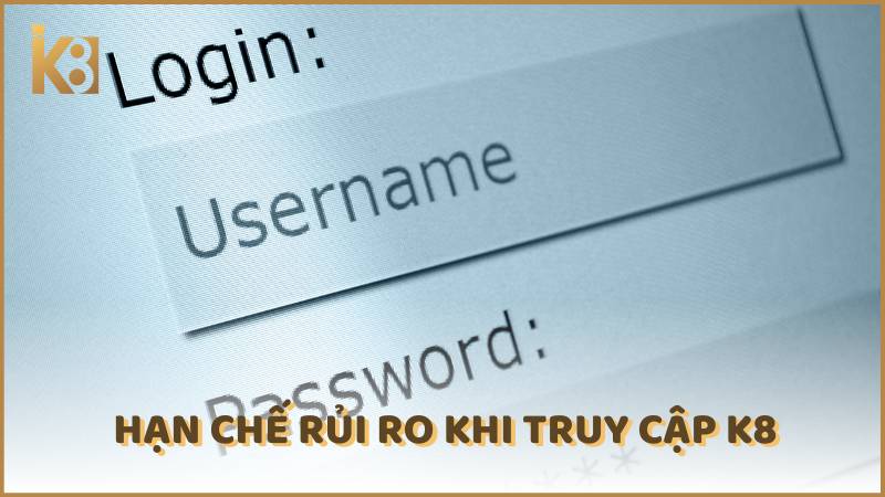 Han Che Rui Ro Khi Truy Cap K8