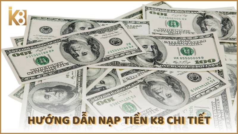 Huong Dan Nap Tien K8 Chi Tiet